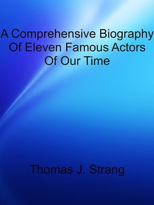 cover image of A Comprehensive Biography of Eleven Famous Actors of Our Time